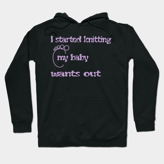 easy baby knitting patterns- i started knitting my baby wants out - mom shirt Hoodie by YOUNESS98